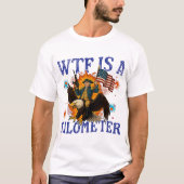 T-shirt WTF Is A Kilometer Eagle Funny 4th of July (Devant)