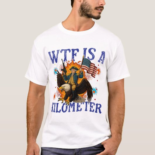 T-shirt WTF Is A Kilometer Eagle Funny 4th of July (Devant)