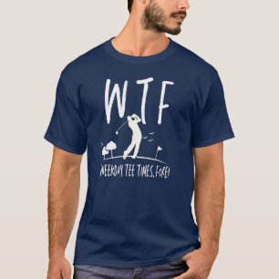 T-shirt WTF La Retraite Du Temps Fore Funny Golf