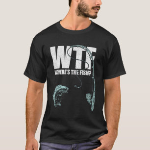 T-shirt Wtf Où Est La Pêche Au Poisson
