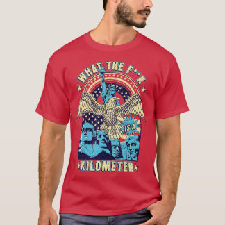 T-shirt WTF Qu'Est-Ce Qu'Un Kilomètre Drôle Mont Rushmore 