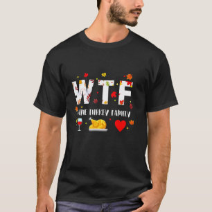 T-shirt WTF Vin Turquie Famille Amusante Noël Thanksgivin