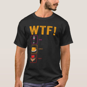 T-shirt WTF Vin Turquie Famille Amusante Thanksgiving Day