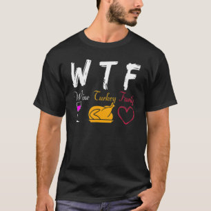 T-shirt WTF Vin Turquie Famille Thanksgiving Day