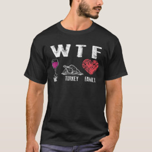 T-shirt WTF Vin Turquie Famille Thanksgiving Dîner mign