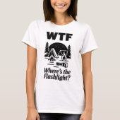 T-shirt WTF Where’s The Flashlight Funny Camping Art (Devant)
