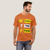 T-shirt WTF Wheres the food funny (Devant entier)