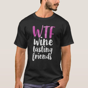 T-shirt WTF Wine Tasting Friends Boire