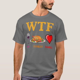 T-shirt Wtf Wine Turkey Famille Amusante Thanksgiving Day 
