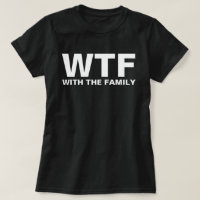 WTF: With The Family acronym humor