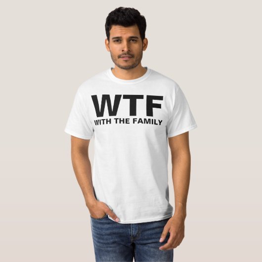 T-shirt WTF: With The Family (texte) (Devant entier)