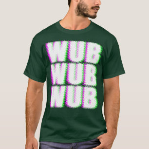 T-shirt WUB WUB WUB Techno Dubstep Rave DJ Party