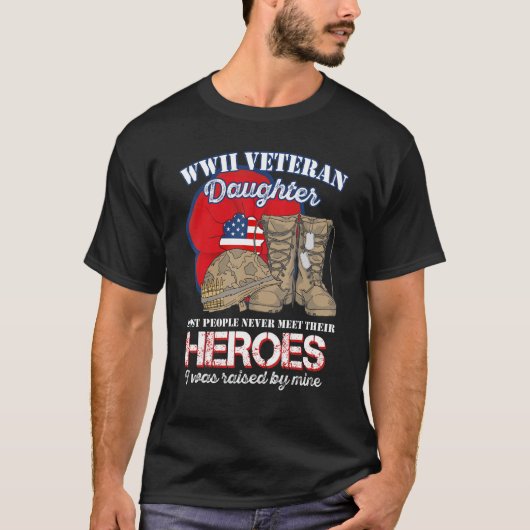 T-shirt WW 2 Veteran Hero Daughter Was Raised By Mine (Devant)