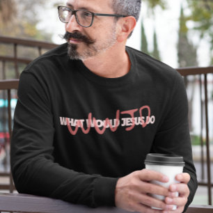 T-shirt WWJD – Que ferait réellement Jésus ? Manches longu