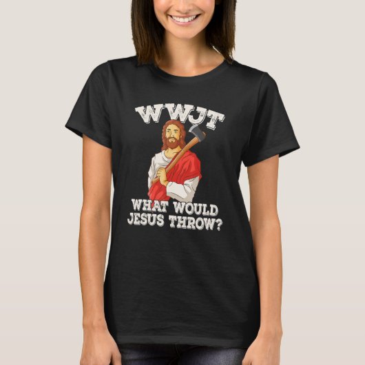 T-shirt WWJT What would Jesus throw haches axe throwing_2 (Devant)