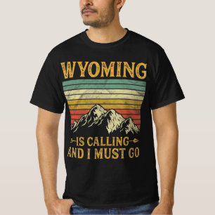 T-shirt Wyoming Is Calling And I Must Go 7