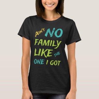 T-shirt y a pas de famille comme celle que j'ai réunion d