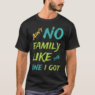 T-shirt y a pas de famille comme celle que j'ai réunion d
