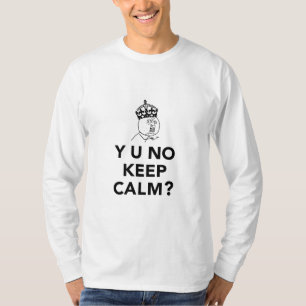 T-shirt Y U aucun type - Y U aucun gardent le calme