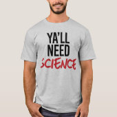 T-shirt Ya aura besoin de science (Devant)