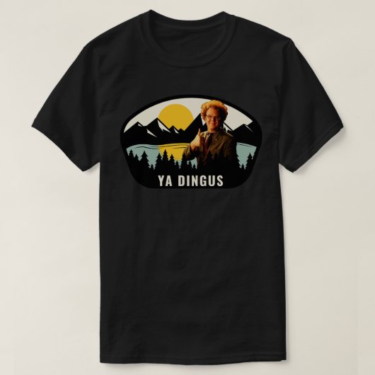 T-shirt Ya Dingus (Design devant)