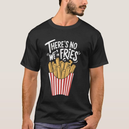 T-shirt Y'a pas de nous dans les frites (Devant)