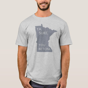 T-shirt Ya, Sure, vous Betcha - gris fier du Minnesotan