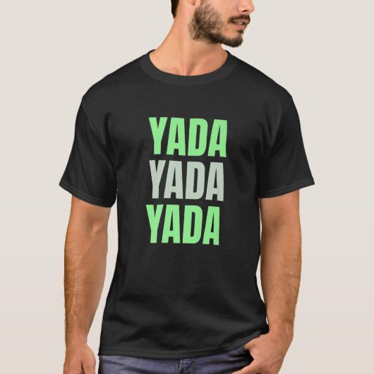 T-shirt Yada Yada Yada Funny Blah Blah Couples Slogan Gag (Devant)