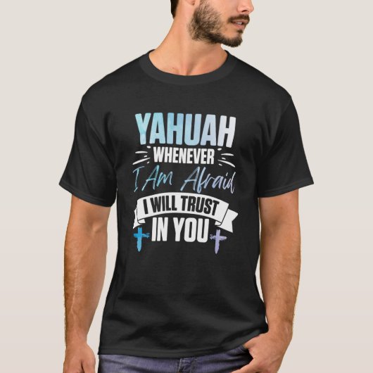 T-shirt Yahuah Chaque Fois Que Je Suis Afraif, Je Vous Fer (Devant)