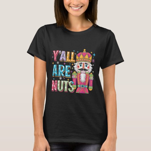 T-shirt Y'all Are Nuts Nutcracker Funny Merry Christmas Xm (Devant)