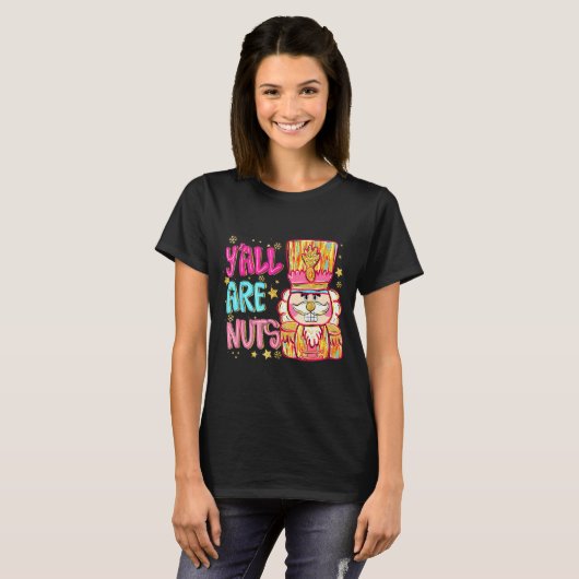 T-shirt Y'all Are Nuts Nutcracker Merry Christmas Funny Xm (Devant entier)
