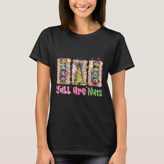 T-shirt Y'all Are Nuts Nutcracker Merry Christmas Funny Xm (Devant)
