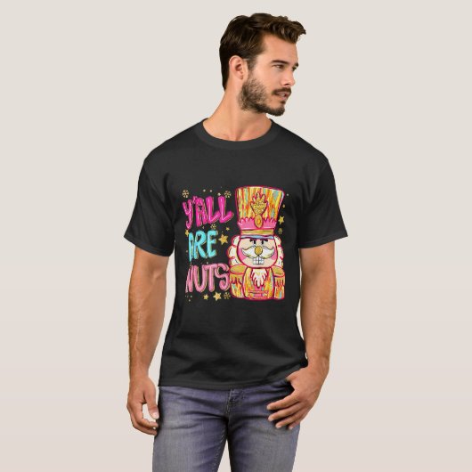 T-shirt Y'all Are Nuts Nutcracker Merry Christmas Funny Xm (Devant entier)