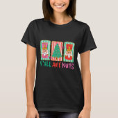 T-shirt Y'all Are Nuts Nutcracker Merry Christmas Funny Xm (Devant)