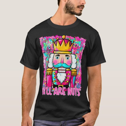 T-shirt Y'all Are Nuts Nutcracker Merry Christmas Funny Xm (Devant)