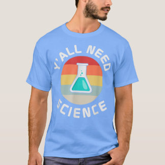 T-shirt Yall Besoin d'un professeur de sciences chimie Bio