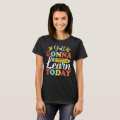 T-shirt Y'all Gonna Learn Today Teacher Back To School Leo (Devant entier)