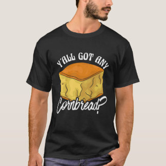 T-shirt Y'all Got Any Cornbread Southern Food Humor Saying