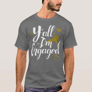 T-shirt Y'all I'm Engaged Femme Mariage Fiançailles