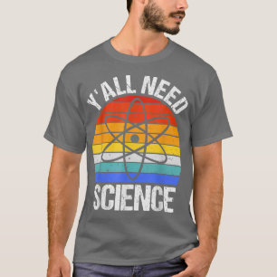 T-shirt Y'all Need Science Funny Chemistry Biology Physics