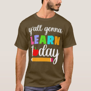 T-shirt Yall va apprendre aujourd'hui enseignant retour à