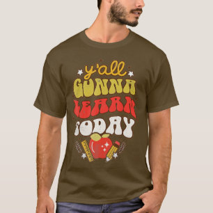 T-shirt Yall Va Apprendre Aujourd'Hui Professeur Drôle Ret