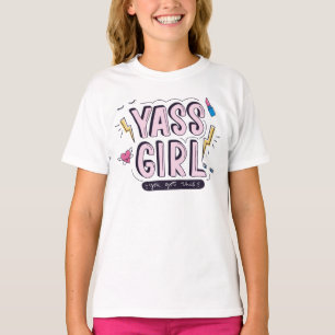 T-shirt Yass Girl Vous Avez Obtenu