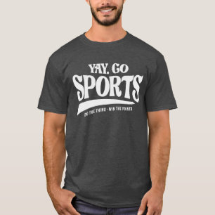 T-shirt Yay Go Sports - Faites Ce Que Gagnez Les Points