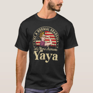T-shirt Yaya Comme Une Grand-Mère Normale Seulement Plus D