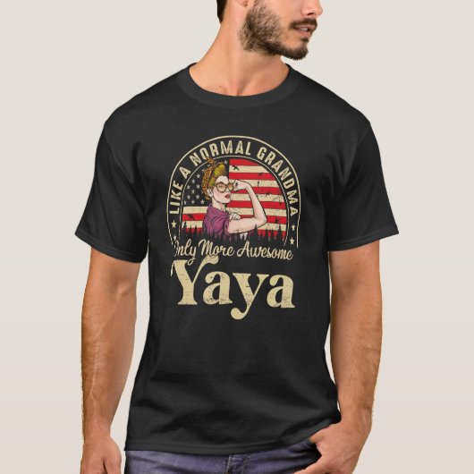 T-shirt Yaya Comme Une Grand-Mère Normale Seulement Plus D (Devant)