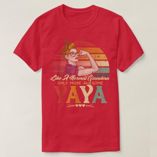 T-shirt Yaya Comme Une Grand-Mère Normale Seulement Plus D (Design devant)