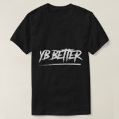 T-shirt YB Better, YB Better, Youngboy Better, (Design devant)