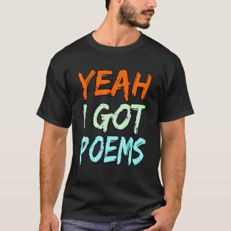T-shirt Yeah I Got Poems Poet Writer Author Poetry   Graph