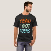 T-shirt Yeah I Got Poems Poet Writer Author Poetry Graph (Devant entier)